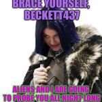 Aliens week, an Aliens and clinkster event. 6/12 - 6/19 | BRACE YOURSELF, BECKETT437; ALIENS AND I ARE GOING TO PROBE YOU ALL NIGHT LONG | image tagged in mima says brace yourselves,memes,aliens week | made w/ Imgflip meme maker