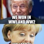 America vs. Germany | WE WON IN WW1 AND WW2; WE LOST IN WW1 AND WW2 | image tagged in america vs germany | made w/ Imgflip meme maker