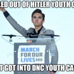 Heil David Hogg | I FAILED OUT OF HITLER YOUTH CAMP; BUT GOT INTO DNC YOUTH CAMP | image tagged in heil david hogg | made w/ Imgflip meme maker