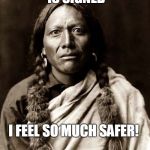 Native american | NOW THAT TREATY IS SIGNED; I FEEL SO MUCH SAFER! | image tagged in native american | made w/ Imgflip meme maker