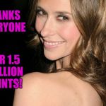 1.5 million and I'm highest on the 7 day leaderboard that I've ever been.  Thanks everyone! :-)  | THANKS EVERYONE; FOR 1.5 MILLION POINTS! | image tagged in jennifer love hewitt,jbmemegeek,memes,imgflip points | made w/ Imgflip meme maker