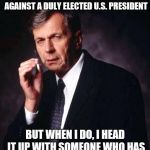 The X-Files' Smoking Man | I DON'T ALWAYS INITIATE A BOGUS RUSSIAN COLLUSION INVESTIGATION AGAINST A DULY ELECTED U.S. PRESIDENT; BUT WHEN I DO, I HEAD IT UP WITH SOMEONE WHO HAS ALREADY VOWED TO STOP HIM. | image tagged in the x-files' smoking man,fbi,peter strzok,ig report,president trump | made w/ Imgflip meme maker
