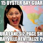 Useless Establishment Shill | JUNE 15 OYSTER BAY GUARDIAN; LAURA LANE’S 2-PAGE SHILL FOR BAYVILLE REVITALIZE PARTY | image tagged in useless establishment shill | made w/ Imgflip meme maker