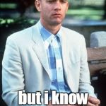 forrest gump | I'm not a smart man, but i know what SKA is. | image tagged in forrest gump | made w/ Imgflip meme maker