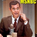 Talk Show Dummy | MEANWHILE AT... MSNBC | image tagged in talk show dummy | made w/ Imgflip meme maker