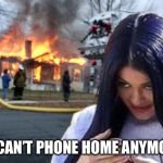 Disaster Mima | ET CAN’T PHONE HOME ANYMORE | image tagged in disaster mima,memes,aliens week | made w/ Imgflip meme maker