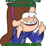 Mabel Pines flicking you off | THIS GIRL DEFEATED 1000 GNOMES; WITH A LEAFBLOWER | image tagged in mabel pines flicking you off | made w/ Imgflip meme maker