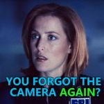Scully is not impressed with Mulder's organisational skills... :) | YOU FORGOT THE CAMERA AGAIN? AGAIN | image tagged in scully,memes,x files,aliens week,tv | made w/ Imgflip meme maker