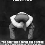 Head Up Ass | I ENVY YOU; YOU DON'T NEED TO SEE THE DOCTOR FOR YOUR NEXT COLONOSCOPY | image tagged in head up ass | made w/ Imgflip meme maker