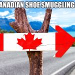 Canada trail | THE CANADIAN SHOE SMUGGLING TRAIL | image tagged in meanwhile in canada,trump,shoe,smuggle,usa,canada | made w/ Imgflip meme maker