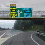 Can't make me... until you make me (An AndrewFinlayson request) | UPGRADE YOUR PHONE'S SOFTWARE NOW; WAIT UNTIL YOU'RE FORCED TO DO IT | image tagged in left exit 12 blank,memes,upgrade,smartphone,andrewfinlayson,personal challenge | made w/ Imgflip meme maker