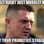 Tommy Robinson | NOT ALT-RIGHT JUST MORALLY RIGHT; GET YOUR PRIORITIES STRAIGHT | image tagged in tommy robinson | made w/ Imgflip meme maker