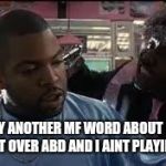 Pinky Next Friday | IF HE SAY ANOTHER MF WORD ABOUT FLORIDA THIS SHIT OVER ABD AND I AINT PLAYING NICCA | image tagged in pinky next friday | made w/ Imgflip meme maker