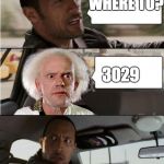i wonder what his car looks like | WHERE TO? 3029 | image tagged in the rock driving dr emmett brown,the rock driving,time travel,memes | made w/ Imgflip meme maker