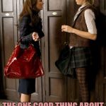 Gossip Girl | THE ONE GOOD THING ABOUT AN EGOTIST. THEY DON'T TALK ABOUT OTHER PEOPLE. | image tagged in gossip,ego,funny,memes,funny memes,egotist | made w/ Imgflip meme maker