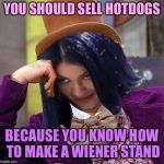 Creepy Condescending Mima | YOU SHOULD SELL HOTDOGS; BECAUSE YOU KNOW HOW TO MAKE A WIENER STAND | image tagged in creepy condescending mima,memes,tbpiii | made w/ Imgflip meme maker