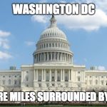 ugh congress  | WASHINGTON DC; 68 SQUARE MILES SURROUNDED BY REALITY. | image tagged in ugh congress | made w/ Imgflip meme maker
