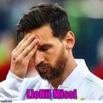 Lionel messi, argentina | LioNil Missi | image tagged in lionel messi argentina | made w/ Imgflip meme maker