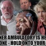 Jurassic Park Mr Arnold | CERNER AMBULATORY IS HERE... EVERYONE - HOLD ONTO YOUR BUTTS | image tagged in jurassic park mr arnold,hold onto your butt,cerner,hospital,work | made w/ Imgflip meme maker