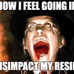 Nursing home | HOW I FEEL GOING IN; TO DISIMPACT MY RESIDENT | image tagged in nursing home | made w/ Imgflip meme maker
