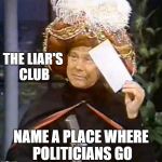 karnak | THE LIAR'S CLUB; NAME A PLACE WHERE POLITICIANS GO | image tagged in karnak,funny,joke | made w/ Imgflip meme maker