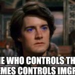 He who controls  | HE WHO CONTROLS THE MEMES CONTROLS IMGFLIP | image tagged in dune,imgflip,controversial,imgflip mods,funny memes | made w/ Imgflip meme maker