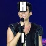 Adam Lambert | H; I | image tagged in adam lambert | made w/ Imgflip meme maker