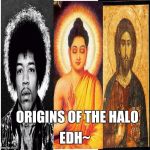 Collage | EDH~; ORIGINS OF THE HALO | image tagged in collage | made w/ Imgflip meme maker