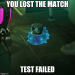 C. Q. Cumber test failed meme | YOU LOST THE MATCH; TEST FAILED | image tagged in c q cumber test failed meme | made w/ Imgflip meme maker