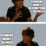 So Torn... | SPENDING MONEY ON SOMETHING USEFUL; SPENDING MONEY ON VIDEO GAMES | image tagged in conflicted troy - high school musical troy meme | made w/ Imgflip meme maker