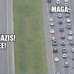 Hurricane matthew highway thing i guess | MAGA; F**KING NAZIS! REEEEE! | image tagged in hurricane matthew highway thing i guess | made w/ Imgflip meme maker