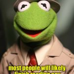 New Poll | A new poll suggests that; most people will likely finish reading any sentence that starts with "A new poll suggests." | image tagged in kermit reporter,memes,polls | made w/ Imgflip meme maker