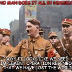 Mein Gay Fuhrer | NO MAN DOES IT ALL BY HIMSELF; 'BOYS IT LOOKS LIKE WE NEED TO IMPLEMENT OPERATION REGENBOGEN NOW THAT WE HAVE LOST THE WORLD CUP' | image tagged in mein gay fuhrer,world cup,germany,losers | made w/ Imgflip meme maker