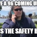 BBQ snitch | WE HAVE A 96 COMING UP CHIEF; WHENS THE SAFETY BRIEF? | image tagged in bbq snitch | made w/ Imgflip meme maker