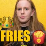 Lord Of The Fries | LORD OF THE; 👑; FRIES; 🍟; KING OF THE GOLDEN ARCHES | image tagged in shit lords,french fries,mcdonalds,lion king,ugly girl,weird | made w/ Imgflip meme maker
