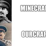 Communist Our | MINECRAFT; OURCRAFT | image tagged in communist our | made w/ Imgflip meme maker