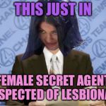 Ron Mimandy | THIS JUST IN; FEMALE SECRET AGENT SUSPECTED OF LESBIONAGE | image tagged in ron mimandy,memes | made w/ Imgflip meme maker