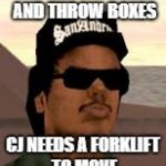 GTA Ryder | ABLE TO LIFT AND THROW BOXES; CJ NEEDS A FORKLIFT TO MOVE | image tagged in gta ryder | made w/ Imgflip meme maker