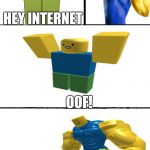 Hey Internet Roblox Noob | HEY INTERNET; OOF! AAAAAAAHHHHH | image tagged in hey internet roblox noob,memes,oof,roblox,noob | made w/ Imgflip meme maker