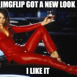 bedazzled satan elizabeth hurley | IMGFLIP GOT A NEW LOOK; I LIKE IT | image tagged in bedazzled satan elizabeth hurley | made w/ Imgflip meme maker