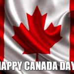 canadian flag | HAPPY CANADA DAY! | image tagged in canadian flag | made w/ Imgflip meme maker