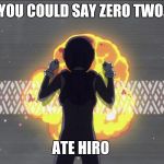 Darling in the Franxx | YOU COULD SAY ZERO TWO; ATE HIRO | image tagged in darling in the franxx | made w/ Imgflip meme maker