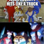 sonic y dragon ball super | WHEN PUBERTY HITS LIKE A TRUCK | image tagged in sonic y dragon ball super | made w/ Imgflip meme maker