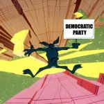 Wile E Coyote falling off of cliff | DEMOCRATIC PARTY | image tagged in wile e coyote falling off of cliff | made w/ Imgflip meme maker