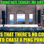 Oh My.  | IF BEER PONG HAS TAUGHT ME ANYTHING... IT'S THAT THERE'S NO COOL WAY TO CHASE A PING PONG BALL | image tagged in jesus beer pong,memes,funny,chase,goofy | made w/ Imgflip meme maker