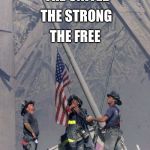 World Trade Center Flag | THE FREE; THE STRONG; THE UNITED | image tagged in world trade center flag | made w/ Imgflip meme maker