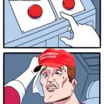 The Transphobe Paradox | "TRANS WOMEN ARE MEN."; "LIBERAL MEN AREN'T REAL MEN." | image tagged in two button maga hat,transgender,two buttons | made w/ Imgflip meme maker