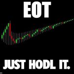 HODL | EOT | image tagged in hodl | made w/ Imgflip meme maker