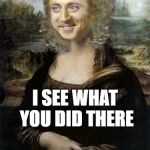 And its fascinating | I SEE WHAT YOU DID THERE | image tagged in gina lisa,the gene stops here,or there on the memescape,ok thank you,mind meld dot,memeacons | made w/ Imgflip meme maker