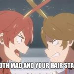 Darling in the Franxx | WHEN YOU BOTH MAD AND YOUR HAIR START FIGHTING | image tagged in darling in the franxx | made w/ Imgflip meme maker
